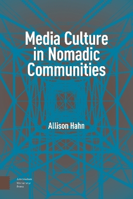 Media Culture in Nomadic Communities - Allison Hahn