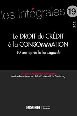 Le droit du crédit à la consommation : 10 ans après la loi Lagarde - Jérôme (1975-....) Lasserre Capdeville