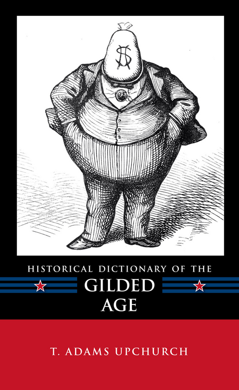 Historical Dictionary of the Gilded Age -  T. Adams Upchurch