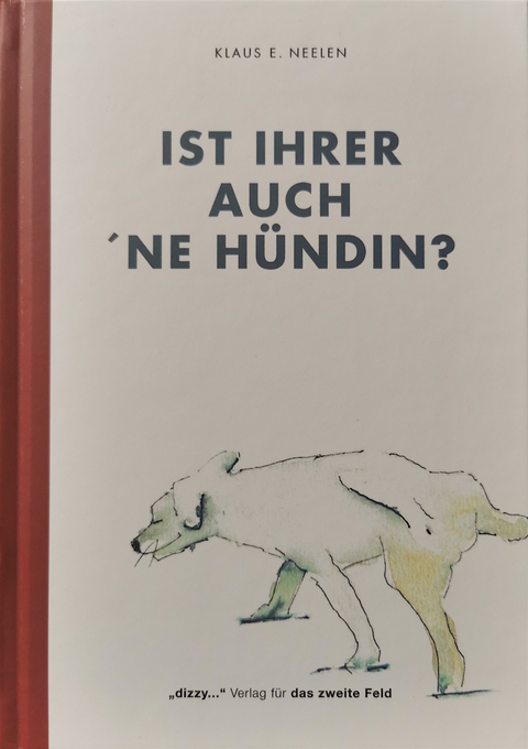 IST IHRER AUCH ´NE HÜNDIN? - Klaus E. Neelen