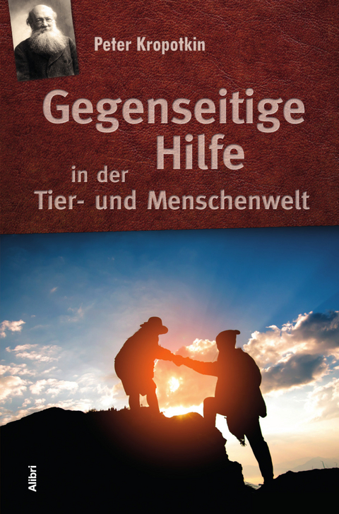 Gegenseitige Hilfe in der Tier- und Menschenwelt - Peter Kropotkin