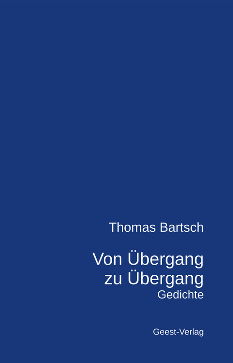 Von Übergang zu Übergang - Thomas Bartsch