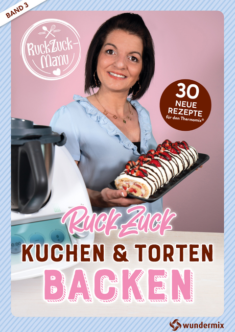 RuckZuck Kuchen & Torten Backen mit Manu | Band 3 - Manuela Titz