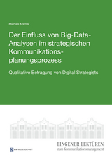 Der Einfluss von Big-Data-Analysen im strategischen Kommunikationsplanungsprozess - Michael Kremer