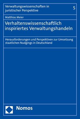 Verhaltenswissenschaftlich inspiriertes Verwaltungshandeln - Matthias Meier