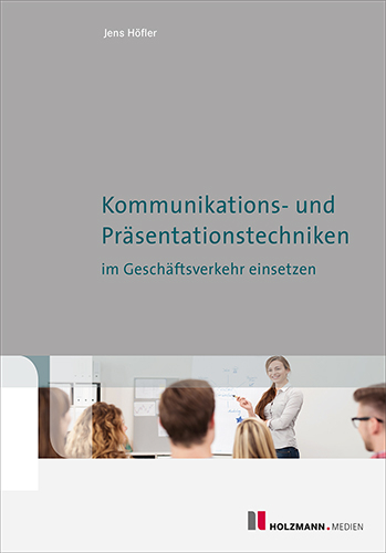 Kommunikations- und Präsentationstechniken im Geschäftsverkehr einsetzen - Jens Höfler