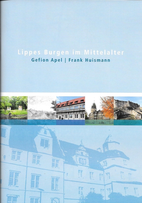 Lippes Burgen im Mittelalter - Gefion Apel, Frank Huismann