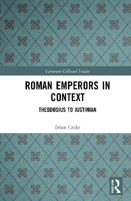 Roman Emperors in Context - Brian Croke