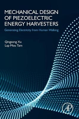 Mechanical Design of Piezoelectric Energy Harvesters - Qingsong Xu, Lap Mou Tam