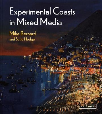 Experimental Coasts in Mixed Media - Mike Bernard, Susie Hodge