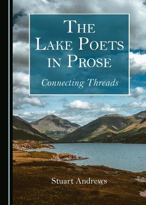The Lake Poets in Prose - Stuart Andrews