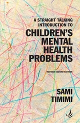 A Straight Talking Introduction to Children's Mental Health Problems (second edition) - Timimi, Sami