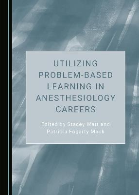 Utilizing Problem-Based Learning in Anesthesiology Careers - 