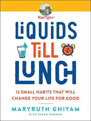 Liquids till Lunch - MaryRuth Ghiyam