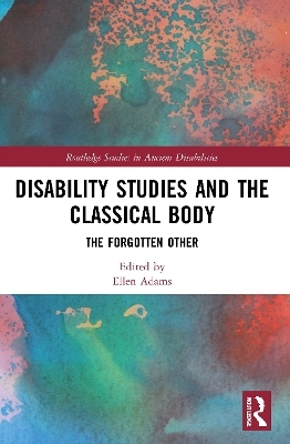 Disability Studies and the Classical Body - 