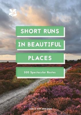 Short Runs in Beautiful Places - Jen Benson, Sim Benson,  National Trust Books
