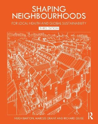 Shaping Neighbourhoods - Hugh Barton, Marcus Grant, Richard Guise