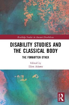 Disability Studies and the Classical Body - 