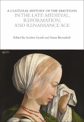 A Cultural History of the Emotions in the Late Medieval, Reformation, and Renaissance Age - 