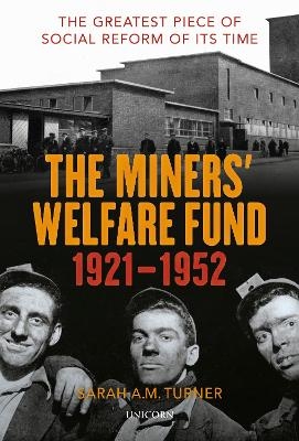 The Miners’ Welfare Fund 1921-1952 - Sarah A.M. Turner