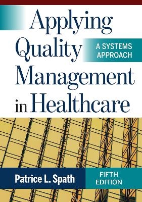 Applying Quality Management in Healthcare - Patrice L. Spath