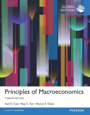Principles of Macroeconomics plus MyEconLab with Pearson eText, Global Edition - Karl Case, Ray Fair, Sharon Oster