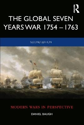 The Global Seven Years War 1754–1763 - Daniel Baugh