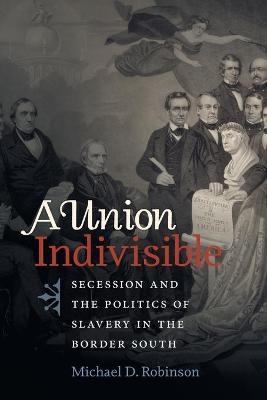 A Union Indivisible - Michael D. Robinson