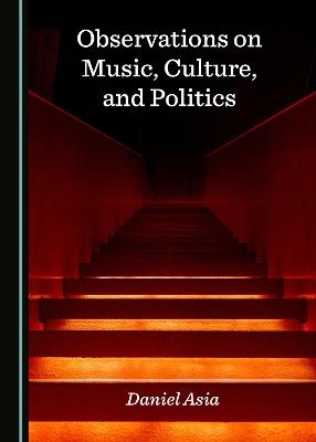 Observations on Music, Culture, and Politics - Daniel Asia