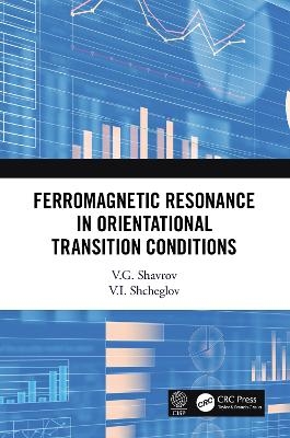 Ferromagnetic Resonance in Orientational Transition Conditions - V.G. Shavrov, V.I. Shcheglov