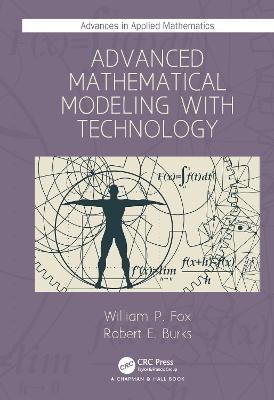 Advanced Mathematical Modeling with Technology - William P. Fox, Robert E. Burks