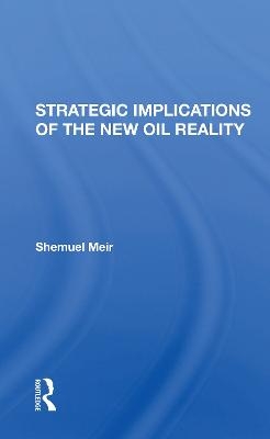 Strategic Implications Of The New Oil Reality - Shemuel Meir