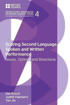 Scoring Second Language Spoken and Written Performance - Judith Fairbairn, Ute Knoch, Jin Yan