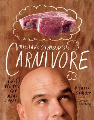 Michael Symon's Carnivore -  Michael Symon,  Douglas Trattner