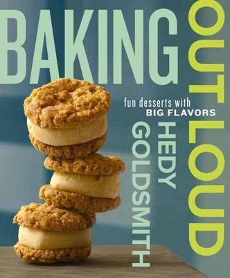 Baking Out Loud -  Hedy Goldsmith
