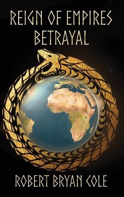 Reign of Empires - Betrayal - Robert B. Cole