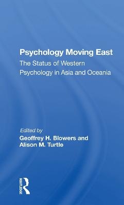 Psychology Moving East - Geoffrey H Blowers, Alison M Turtle, Phom Minh Hac, Hamida A Begum