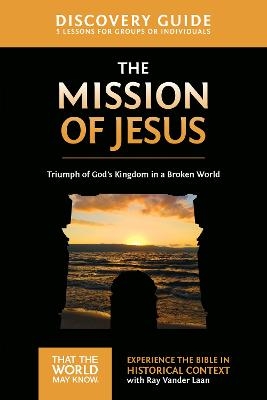 The Mission of Jesus Discovery Guide - Ray Vander Laan