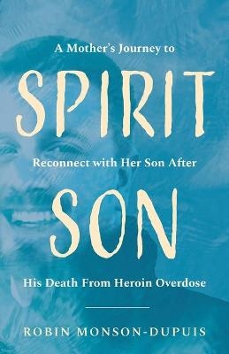 Spirit Son - Robin Monson-Dupuis