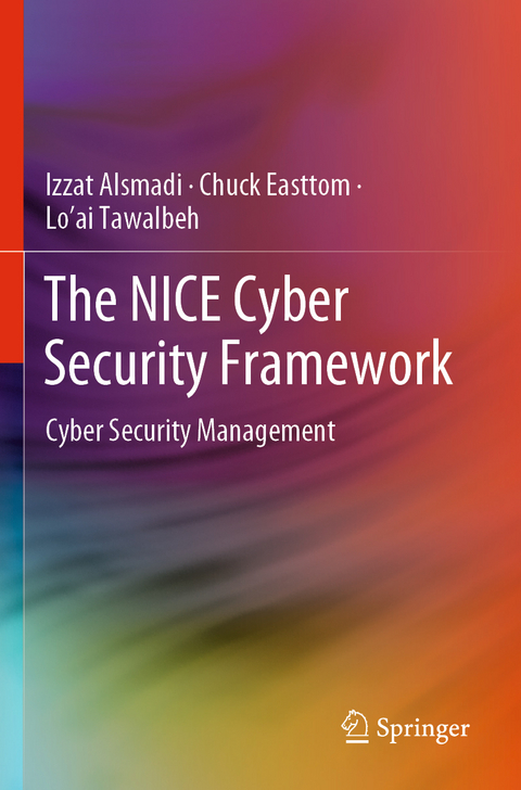 The NICE Cyber Security Framework - Izzat Alsmadi, Chuck Easttom, Lo’ai Tawalbeh