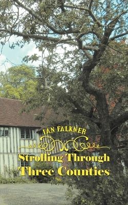 Strolling Through Three Counties - IAN FALKNER