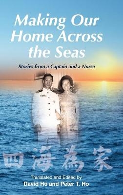 Making Our Home Across the Seas - Peter T Ho, David Ho