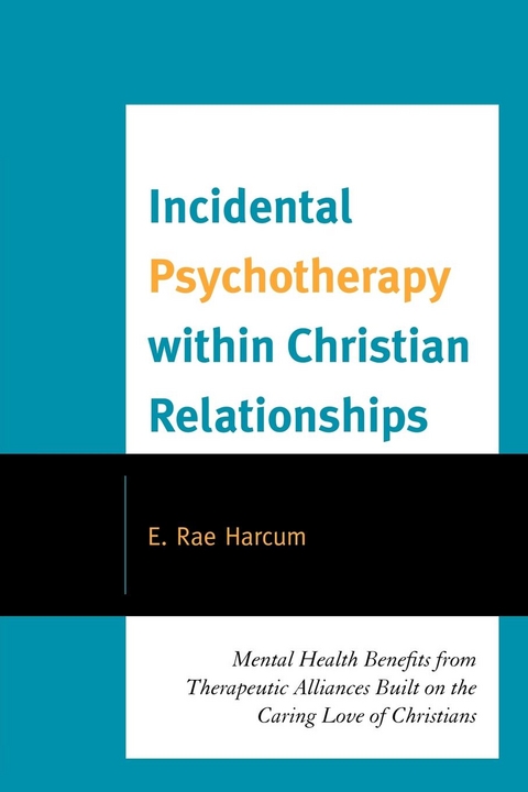Incidental Psychotherapy within Christian Relationships -  E. Rae Harcum
