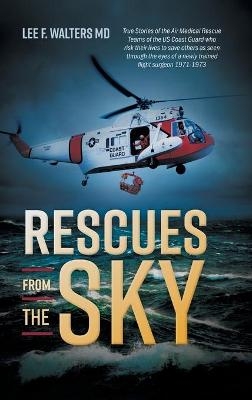 Rescues from the Sky - Lee F Walters