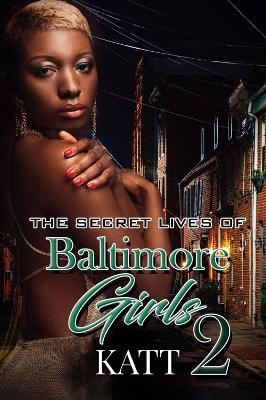 The Secret Lives of Baltimore Girls 2 -  Katt