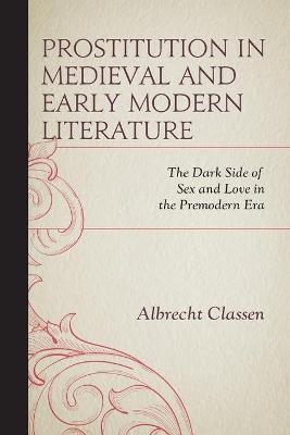 Prostitution in Medieval and Early Modern Literature - Albrecht Classen