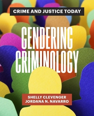 Gendering Criminology - Shelly Clevenger, Jordana N. Navarro