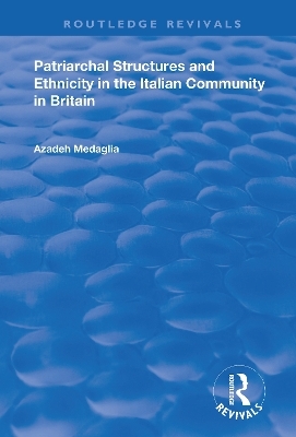 Patriarchal Structures and Ethnicity in the Italian Community in Britain - Azadeh Medaglia