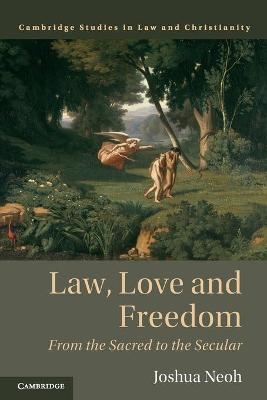 Law, Love and Freedom - Joshua Neoh