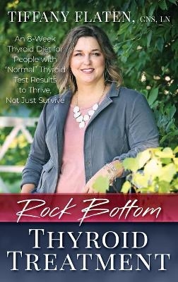 Rock Bottom Thyroid Treatment - Tiffany Flaten